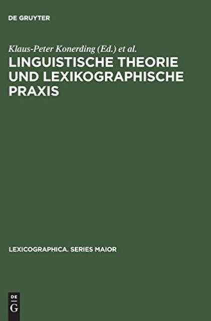 Linguistische Theorie Und Lexikographische PRAXIS - Symposiumsvortrage, Heidelberg 1996