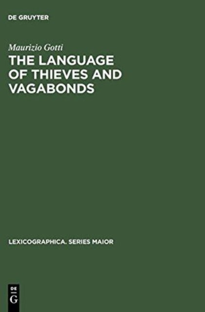 The Language of Thieves and Vagabonds - 17th and 18th Century Canting Lexicography in England