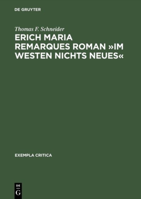 Erich Maria Remarques Roman »Im Westen Nichts Neues« - Text, Edition, Entstehung, Distribution Und Rezeption (1928-1930)