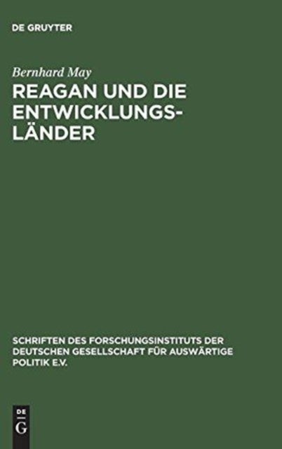 Reagan Und Die Entwicklungslander - Die Auslandshilfepolitik Im Amerikanischen Regierungssystem