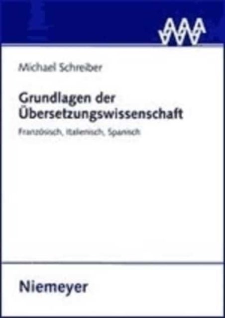 Grundlagen Der Ubersetzungswissenschaft - Franzosisch, Italienisch, Spanisch