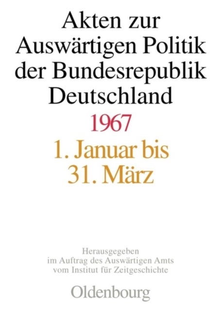 Akten Zur Auswartigen Politik Der Bundesrepublik Deutschland 1967