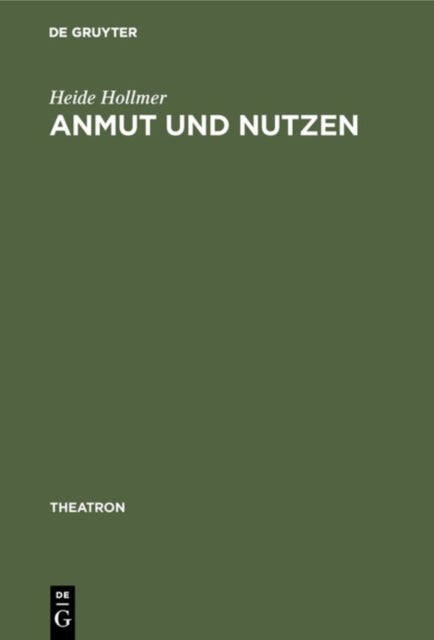 Anmut Und Nutzen - Die Originaltrauerspiele in Gottscheds »Deutscher Schaubuhne«