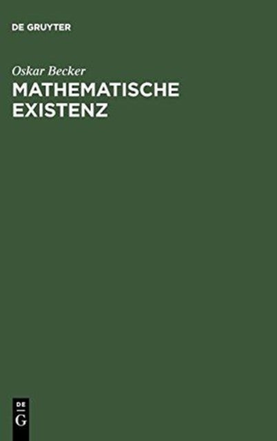 Mathematische Existenz - Untersuchungen Zur Logik Und Ontologie Mathematischer Phanomene