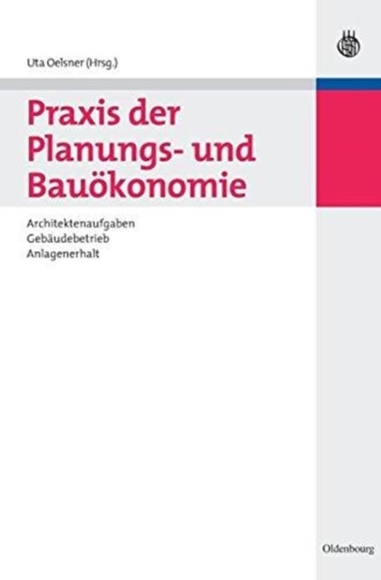 PRAXIS Der Planungs- Und Bauokonomie - Architektenaufgaben, Gebaudebetrieb, Anlagenerhalt