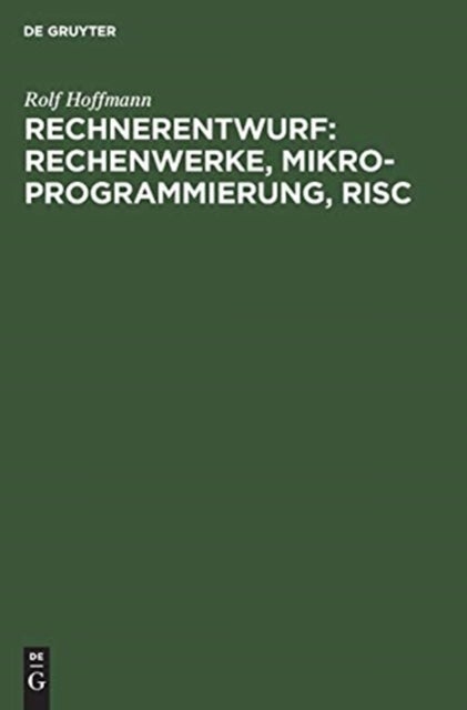 Rechnerentwurf - Rechenwerke, Mikroprogrammierung, RISC