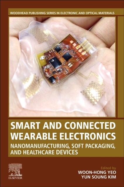 Smart and Connected Wearable Electronics - Nanomanufacturing, Soft Packaging, and Healthcare Devices