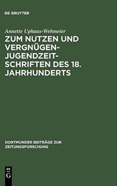 Zum Nutzen Und Vergnugen - Jugendzeitschriften Des 18. Jahrhunderts - Ein Beitrag Zur Kommunikationsgeschichte