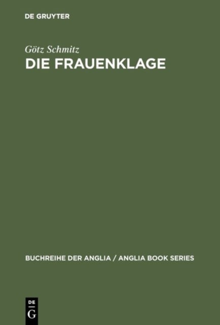 Die Frauenklage - Studien Zur Elegischen Verserzahlung in Der Englischen Literatur Des Spatmittelalters Und Der Renaissance
