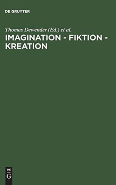 Imagination - Fiktion - Kreation - Das Kulturschaffende Vermogen Der Phantasie