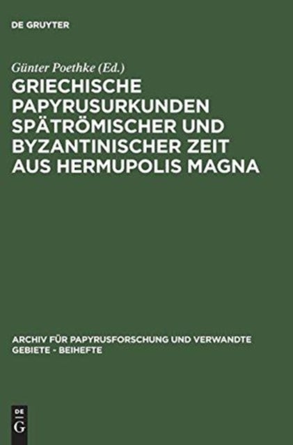 Griechische Papyrusurkunden Spatromischer Und Byzantinischer Zeit Aus Hermupolis Magna - (Bgu XVII)