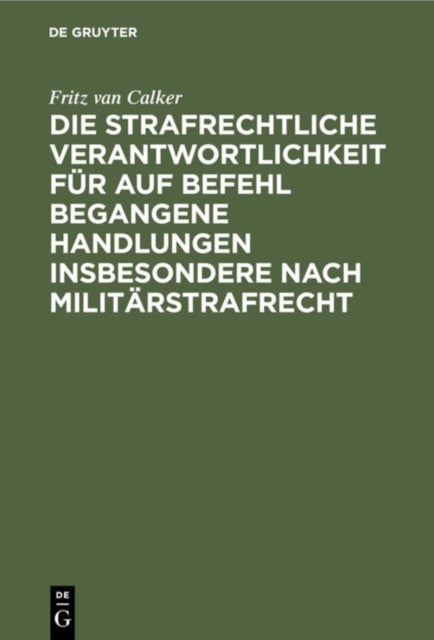 Die Strafrechtliche Verantwortlichkeit Fur Auf Befehl Begangene Handlungen Insbesondere Nach Militarstrafrecht