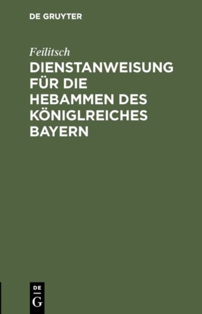 Dienstanweisung Fur Die Hebammen Des Koniglreiches Bayern