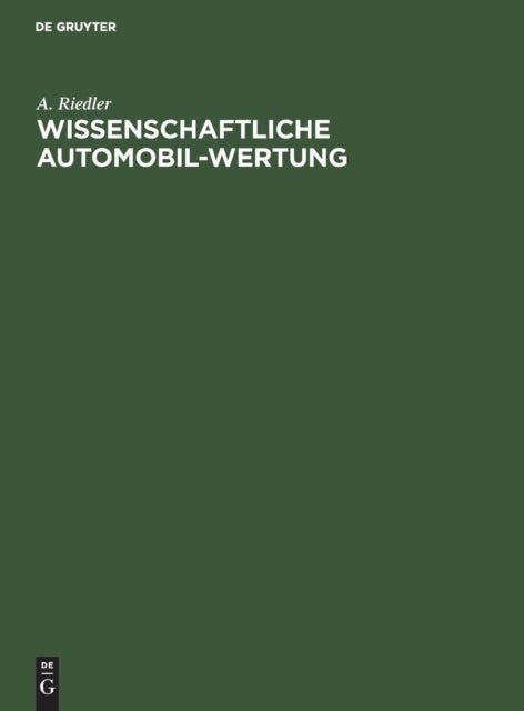 Wissenschaftliche Automobil-Wertung - Berichte I-V Des Laboratoriums Fur Kraftfahrzeuge an Der Koniglichen Technischen Hochschule Zu Berlin