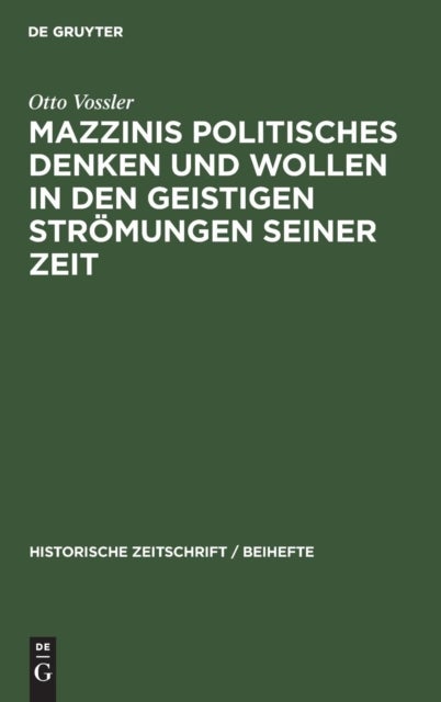 Mazzinis Politisches Denken Und Wollen in Den Geistigen Stromungen Seiner Zeit