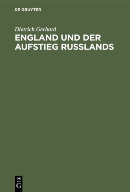 England Und Der Aufstieg Russlands - Zur Frage Des Zusammenhanges Der Europaischen Staaten Und Ihres Ausgreifens in Die Aussereuropaische Welt in Politik Und Wirtschaft Des 18. Jahrhunderts