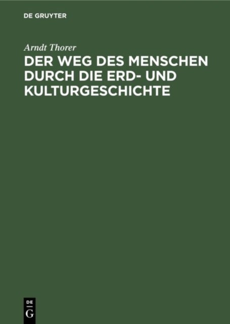 Der Weg Des Menschen Durch Die Erd- Und Kulturgeschichte - Ein Rassen- Und Volksgeschichtliches Weltbild