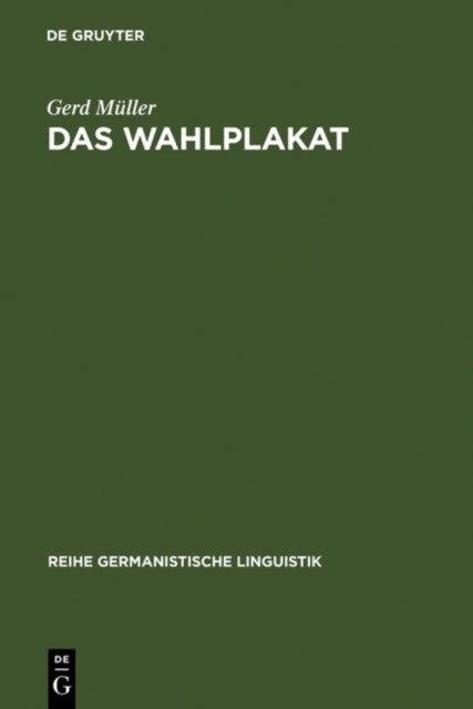 Das Wahlplakat - Pragmatische Untersuchungen Zur Sprache in Der Politik Am Beispiel Von Wahlplakaten Aus Der Weimarer Republik Und Der Bundesrepublik