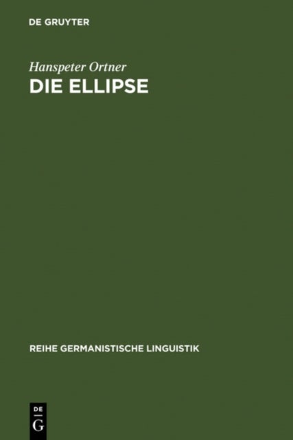 Die Ellipse - Ein Problem Der Sprachtheorie Und Der Grammatikschreibung