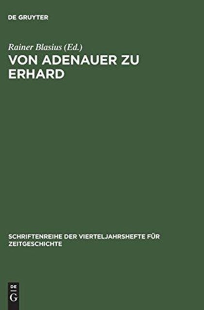 Von Adenauer Zu Erhard - Studien Zur Auswartigen Politik Der Bundesrepublik Deutschland 1963