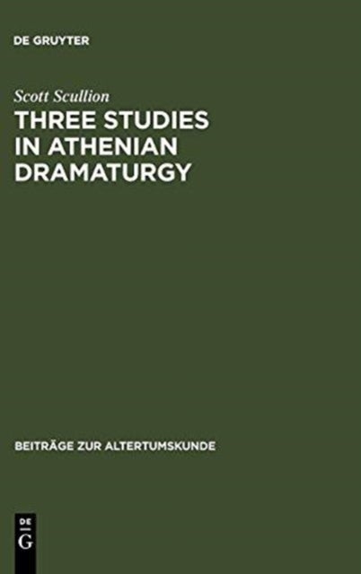 Three Studies in Athenian Dramaturgy
