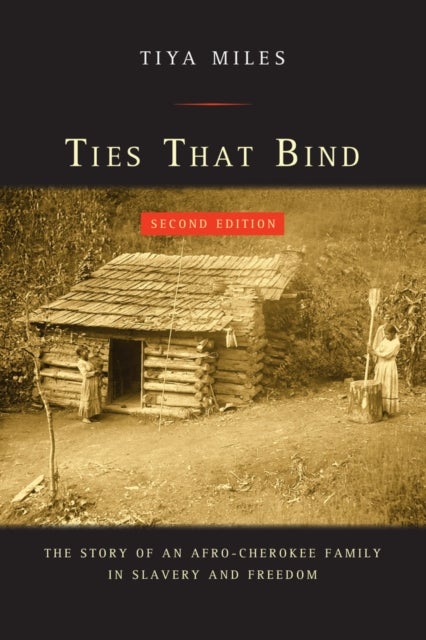 Ties That Bind - The Story of an Afro-Cherokee Family in Slavery and Freedom