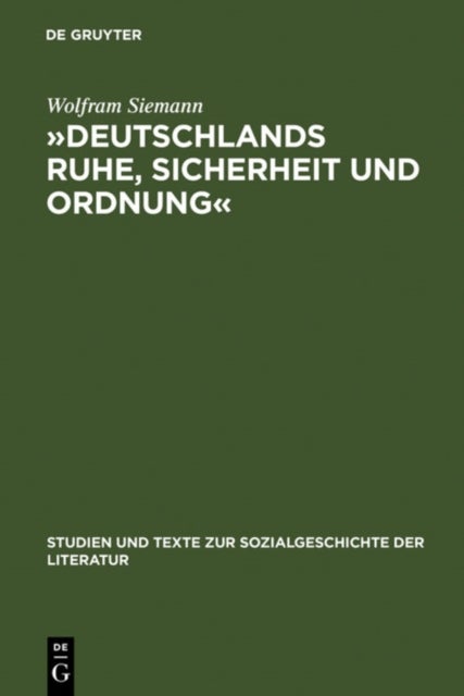 »Deutschlands Ruhe, Sicherheit Und Ordnung« - Die Anfange Der Politischen Polizei 1806 - 1866