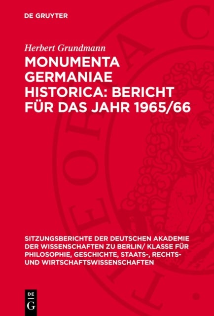 Monumenta Germaniae Historica: Bericht Fur Das Jahr 1965/66