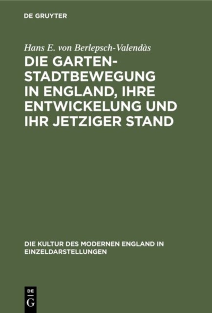 Die Gartenstadtbewegung in England, Ihre Entwickelung Und Ihr Jetziger Stand