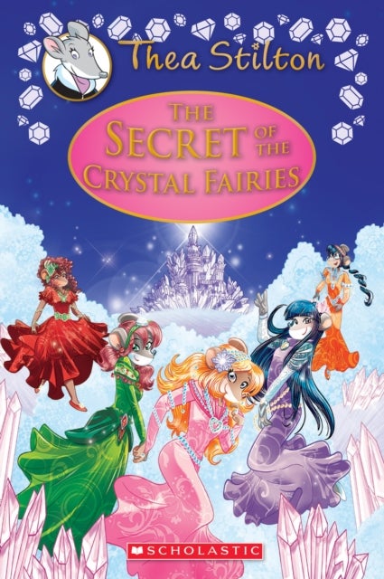 The Secret of the Crystal Fairies (Thea Stilton: Special Edition #7) - A Geronimo Stilton Adventure