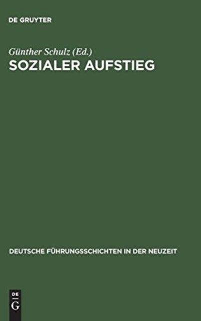 Sozialer Aufstieg - Funktionseliten Im Spatmittelalter Und in Der Fruhen Neuzeit. Budinger Forschungen Zur Sozialgeschichte 2000 Und 2001