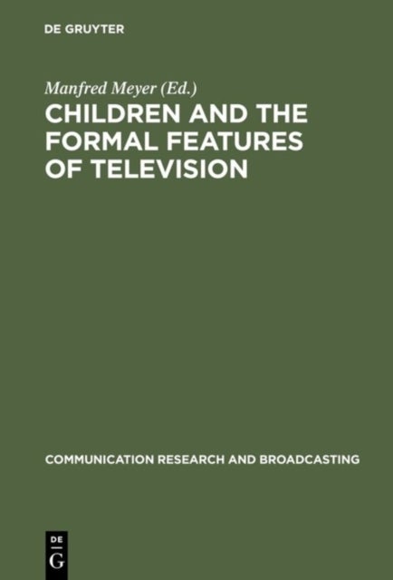Children and the Formal Features of Television - Approaches and Findings of Experimental and Formative Research