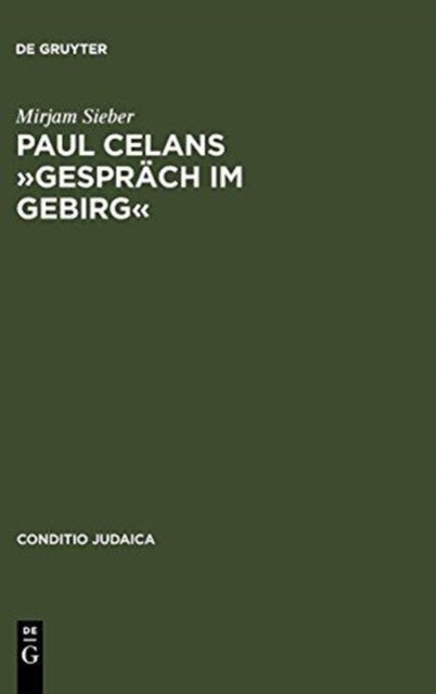 Paul Celans »Gesprach Im Gebirg« - Erinnerung an Eine »Versaumte Begegnung«