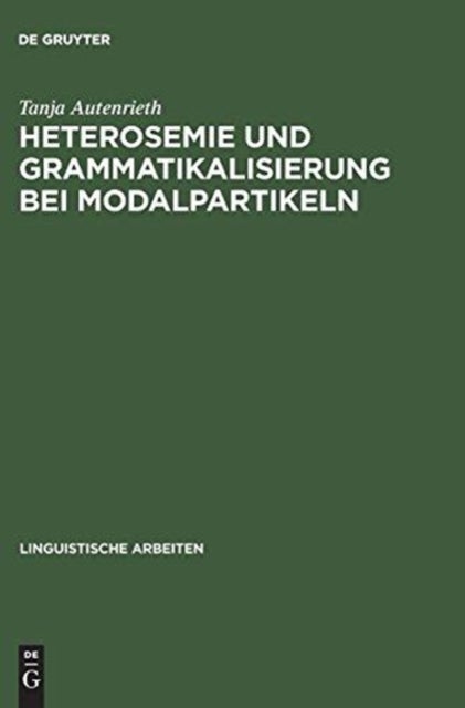 Heterosemie Und Grammatikalisierung Bei Modalpartikeln - Eine Synchrone Und Diachrone Studie Anhand Von »Eben«, »Halt«, »E(cher)T«, »Einfach«, »Schlicht« Und »Glatt«