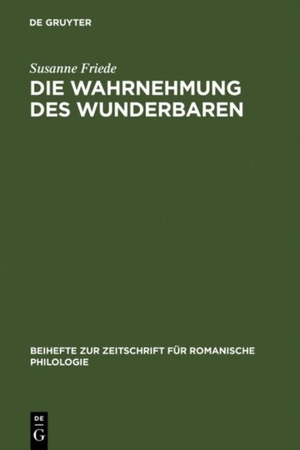 Die Wahrnehmung Des Wunderbaren - Der »Roman d'Alexandre« Im Kontext Der Franzosischen Literatur Des 12. Jahrhunderts