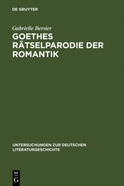 Goethes Ratselparodie Der Romantik - Eine Neue Lesart Der Wahlverwandtschaften