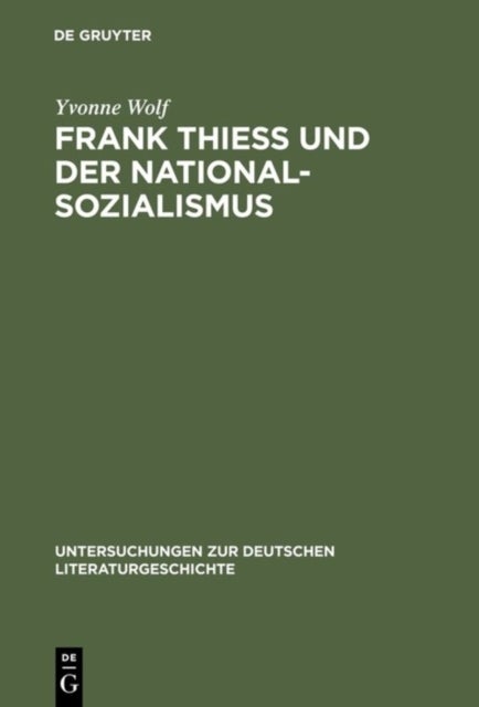 Frank Thiess Und Der Nationalsozialismus - Ein Konservativer Revolutionar ALS Dissident
