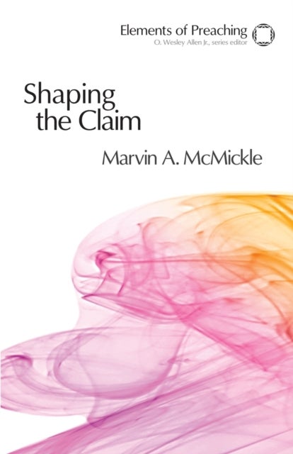 Shaping the Claim - Moving from Text to Sermon