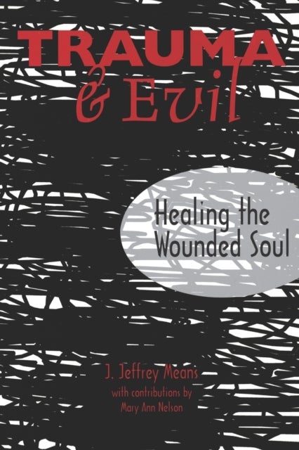 Trauma and Evil - Healing the Wounded Soul