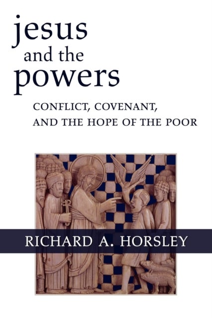 Jesus and the Powers - Conflict, Covenant, and the Hope of the Poor