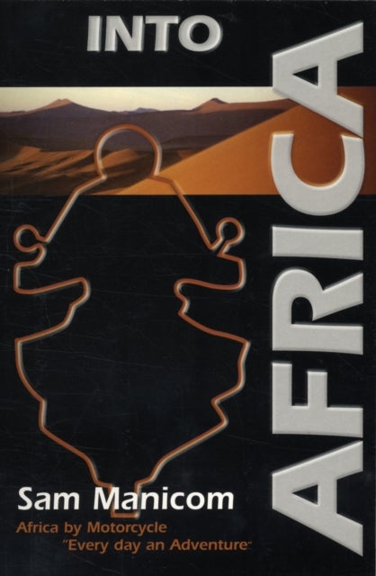 Into Africa - Africa by Motorcycle - Every Day an Adventure