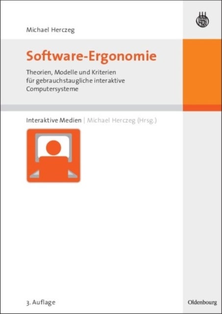 Software-Ergonomie - Theorien, Modelle Und Kriterien Fur Gebrauchstaugliche Interaktive Computersysteme