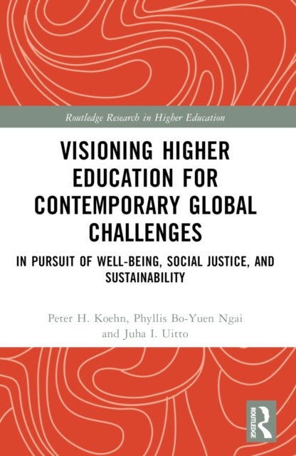Visioning Higher Education for Contemporary Global Challenges - In Pursuit of Well-being, Social Justice, and Sustainability
