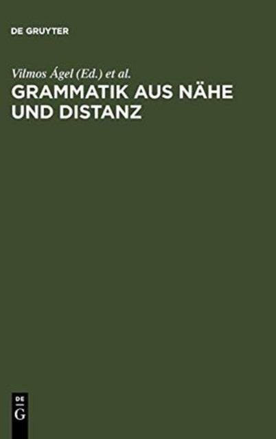 Grammatik Aus Nahe Und Distanz - Theorie Und PRAXIS Am Beispiel Von Nahetexten 1650-2000