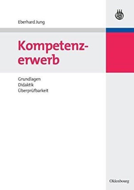 Kompetenzerwerb - Grundlagen, Didaktik, Uberprufbarkeit