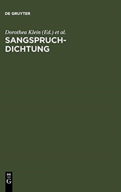 Sangspruchdichtung - Gattungskonstitution Und Gattungsinterferenzen Im Europaischen Kontext. Internationales Symposium Wurzburg, 15.-18. Februar 2006