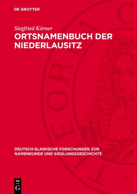 Ortsnamenbuch Der Niederlausitz - Studien Zur Toponymie Der Kreise Beeskow, Calau, Cottbus, Eisenhuttenstadt, Finsterwalde, Forst, Guben, Lubben, Luckau Und Spremberg