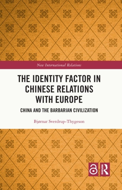 The Identity Factor in Chinese Relations with Europe - China and the Barbarian Civilization