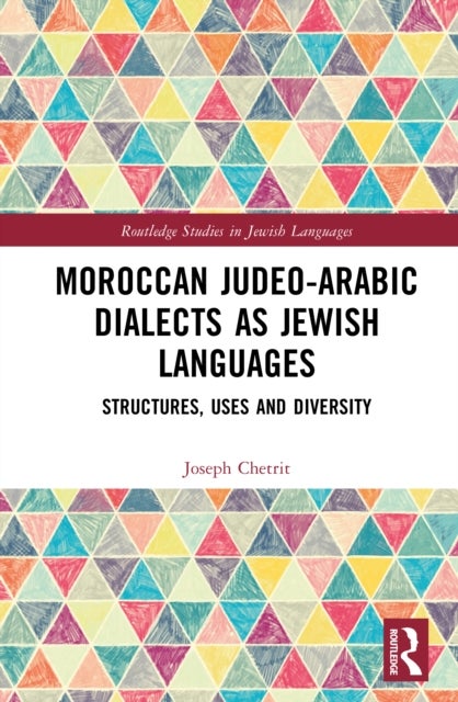 Moroccan Judeo-Arabic Dialects as Jewish Languages - Structures, Uses and Diversity