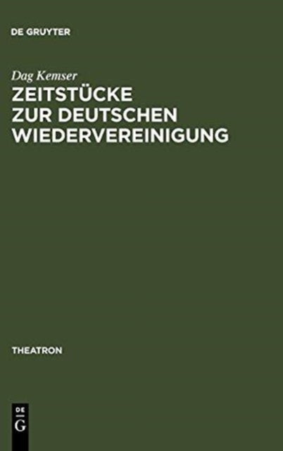 Zeitstucke Zur Deutschen Wiedervereinigung - Form - Inhalt - Wirkung